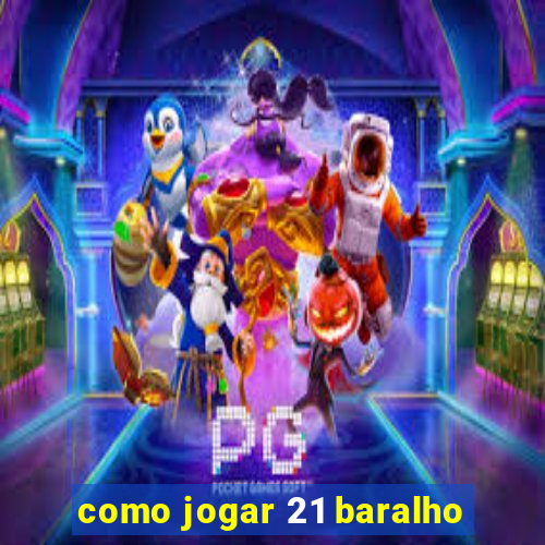 como jogar 21 baralho